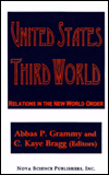 Title: United States - Third World Relations in the New World Order, Author: Abbas P. Grammy