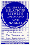 Industrial Relations Between Command and Market: A Comparative Analysis Between Eastern Europe and China