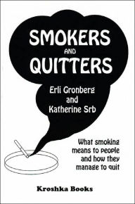 Title: Smokers and Quitters: What Smoking Means to People and How They Manage to Quit, Author: Buck Dawson