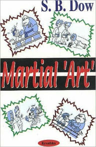 Title: Martial 'Art', Author: S. B. Dow