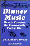 Title: Dinner Music: How to Compose the Permanently Perfect Diet, Author: Richard Donze