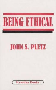 Title: Being Ethical, Author: John Pletz