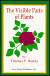 Title: The Visible Parts of Plants, Author: Thomas P. Hanna