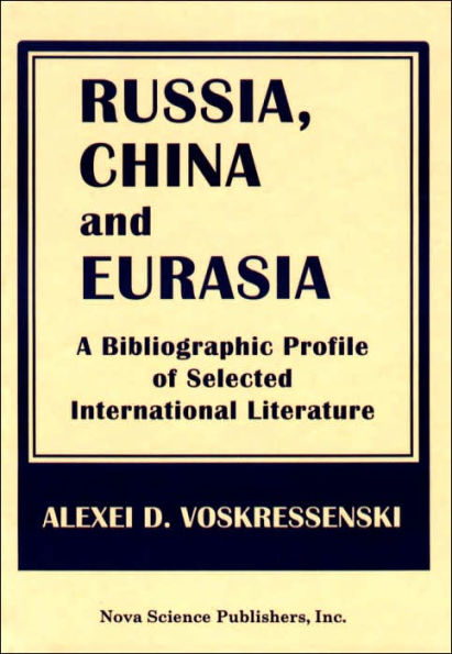 Russia, China and Eurasia: A Bibliographic Profile of Selected International Literature