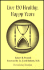 Live 120 Healthy Happy Years