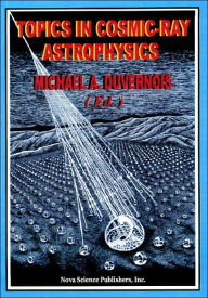 Title: Topics in Cosmic Ray Astrophysics, Author: Michael DuVernois