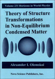 Title: Theory of Structure Transformations in Non-Equilibrium Condensed Matter, Author: Alexander I. Olemskoi