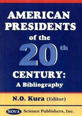 American Presidents of the 20th Century: A Bibliography