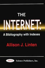 Title: Internet: A Bibliography with Indexes, Author: Allison J. Linten