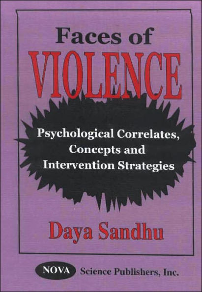 Faces of Violence: Psychological Correlates, Concepts and Intervention Strategies