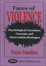 Faces of Violence: Psychological Correlates, Concepts and Intervention Strategies