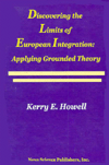 Title: Discovering the Limits of European Integration: Applying Grounded Theory, Author: Kerry E. Howell