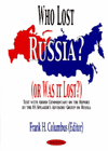 Title: Who Lost Russia? (Or Was it Lost?), Author: Frank H. Columbus