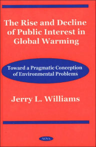 Title: The Rise and Decline of Public Interest in Global Warming: Toward Apragmatic Conception of Environmental Problems, Author: Jerry L. Williams