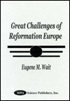 Title: Great Challenges of Reformation Europe, Author: Eugene M. Wait