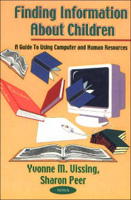 Title: Finding Information about Children: A Guide to Using Computer and Human Resources, Author: Yvonne Marie Vissing