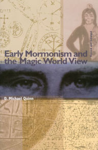 Title: Early Mormonism and the Magic World View, Author: D. Michael Quinn