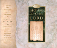 Title: House of the Lord: A Study of Holy Sanctuaries Ancient and Modern, Author: James E. Talmage