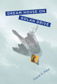 Title: Dream House on Golan Drive, Author: David G. Pace