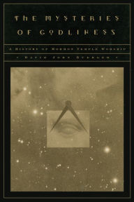 Title: The Mysteries of Godliness: A History of Mormon Temple Worship, Author: David J. Buerger