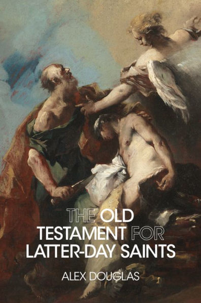 The Old Testament for Latter-day Saints