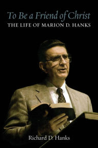 Ebook for one more day free download To Be a Friend of Christ: The Life of Marion D. Hanks