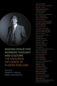Free download ebooks for ipad Making Space for Mormon Thought and Culture: The Enduring Influence of Eugene England 9781560855040 by Robert A. Rees, Brent Rushforth ePub FB2 iBook in English