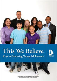 Title: This We Believe: Keys to Educating Young Adolescents, Author: Association Association for Middle Level Education