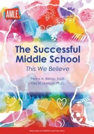 Title: The Successful Middle School: This We Believe, Author: Penny A. Bishop Ed.D.
