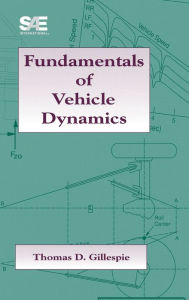 Title: Fundamentals of Vehicle Dynamics / Edition 1, Author: Thomas D. Gillespie