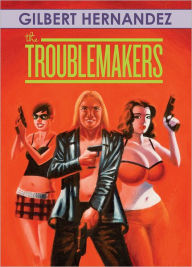 Title: The Troublemakers, Author: Gilbert Hernandez