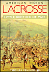 Title: American Indian Lacrosse: Little Brother of War, Author: Thomas Vennum