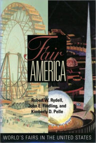 Title: Fair America: World's Fairs in the United States, Author: Robert W. Rydell