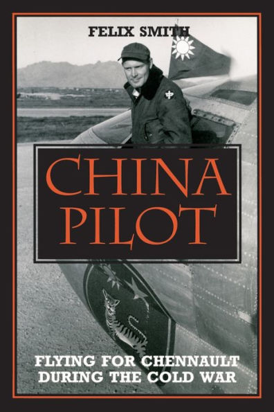 China Pilot: Flying for Chennault During the Cold War