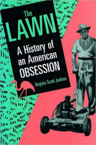 Title: The Lawn: A History of an American Obsession, Author: Virginia Jenkins