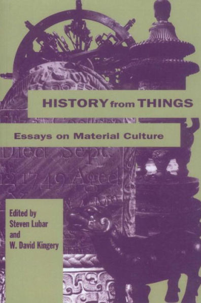 History from Things: Essays on Material Culture