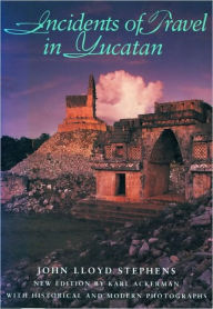 Title: Incidents of Travel in Yucatan, Author: John Lloyd Stephens