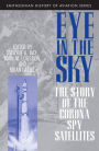 Eye in the Sky: The Story of the CORONA Spy Satellites