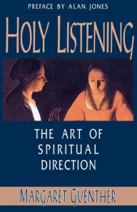 Title: Holy Listening: The Art of Spiritual Direction, Author: Margaret Guenther