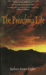 Title: The Preaching Life / Edition 1, Author: Barbara Brown Taylor