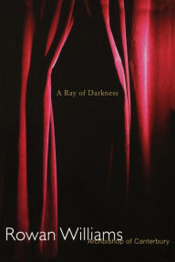 Title: Ray of Darkness, Author: Rowan Williams