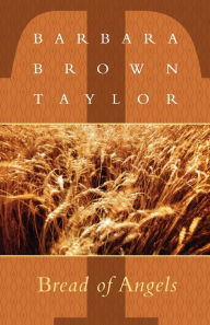 Title: Bread of Angels: New Sermons by Barbara Brown Taylor, Author: Barbara Brown Taylor