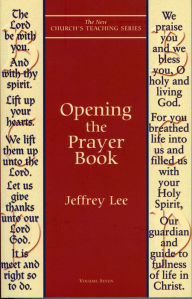 Title: Opening the Prayer Book, Author: Jeffrey A. Lee