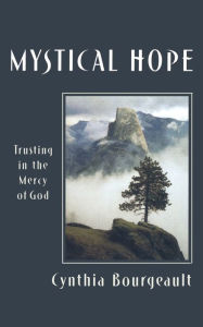 Title: Mystical Hope: Trusting in the Mercy of God, Author: Cynthia Bourgeault