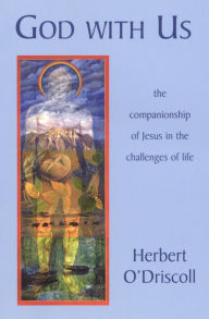 Title: God with Us: The Companionship of Jesus in the Challenges of Life, Author: Herbert O'Driscoll