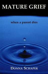 Title: Mature Grief: When a Parent Dies, Author: Donna Schaper