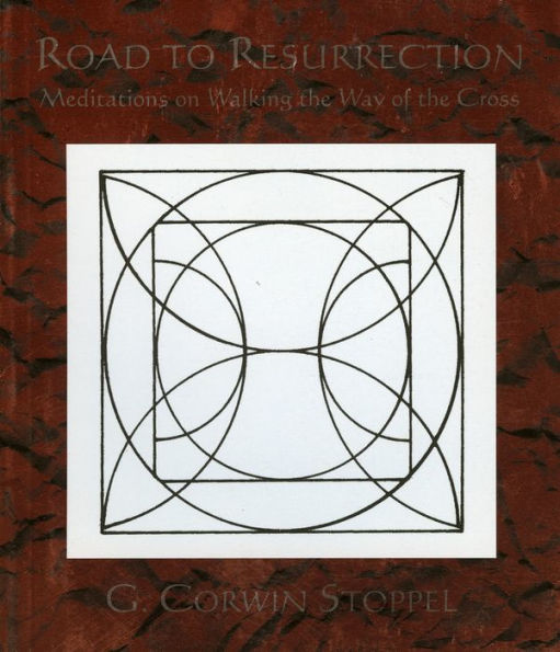Road to Resurrection: Meditations of Walking the Way of the Cross