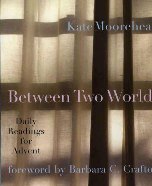 Between Two Worlds: Daily Readings for Advent