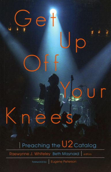 Get Up Off Your Knees: Preaching the U2 Catalog