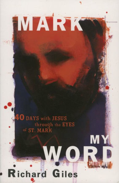 Mark My Word: Forty Days with Jesus through the Eyes of St.